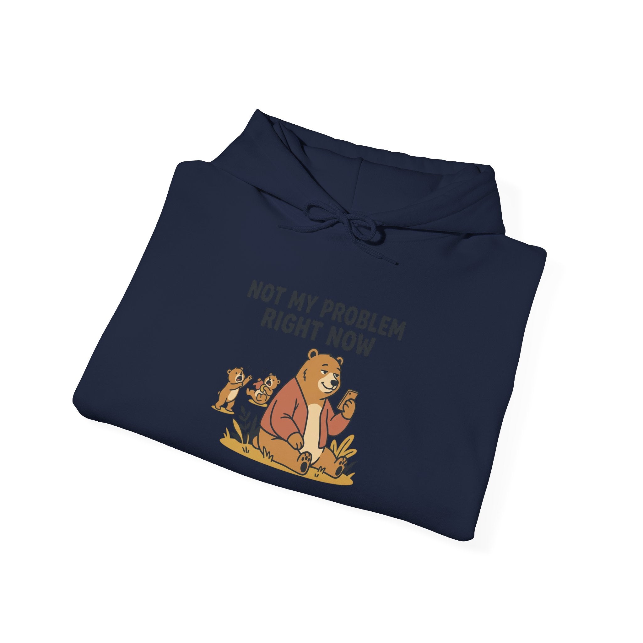 Hoodie — "Not My Problem Right Now" Bear Cartoon Graphic Hoodie