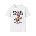 I Woke Up Like This (After 3 Coffees) T-Shirt