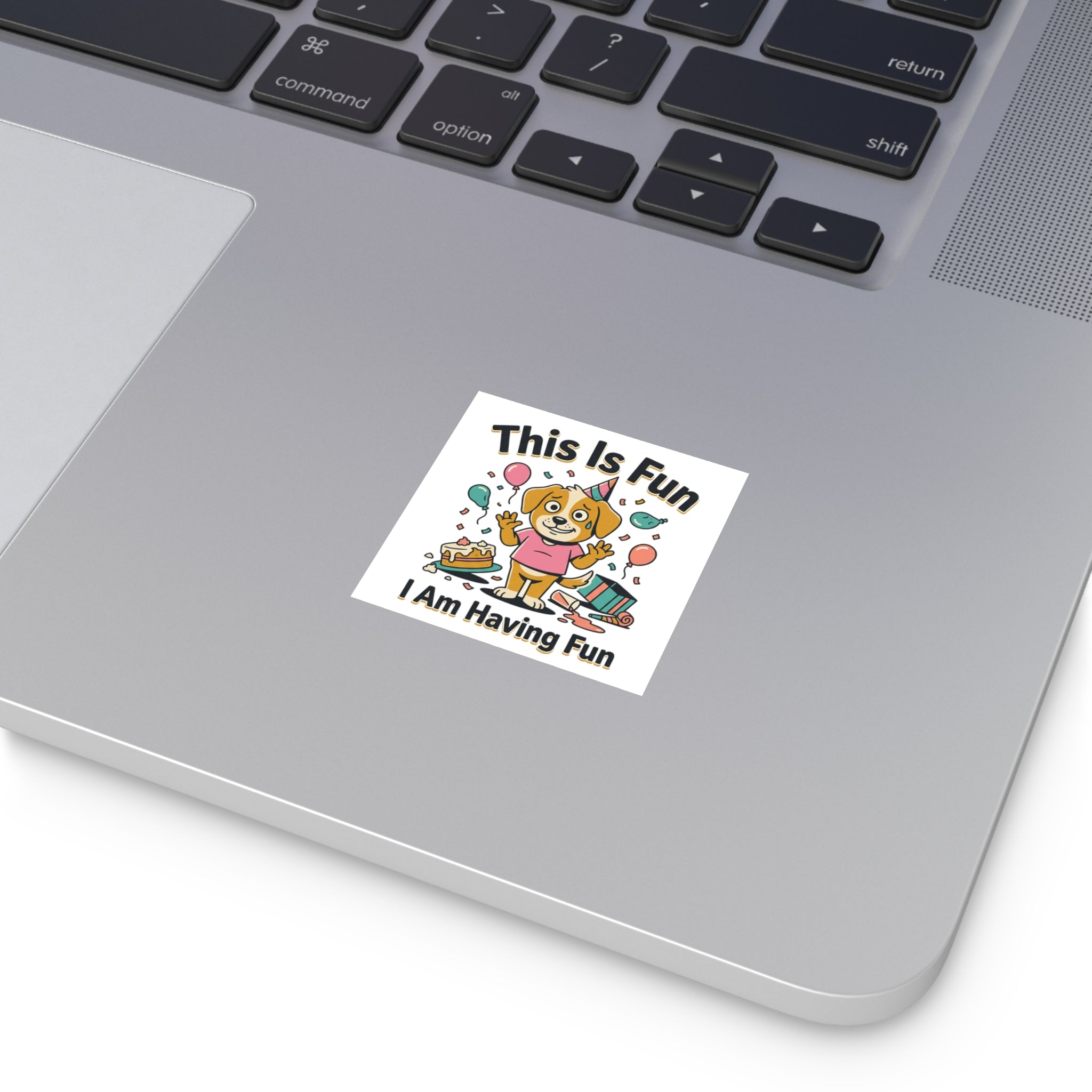 Square Sticker — "This Is Fun, I Am Having Fun"