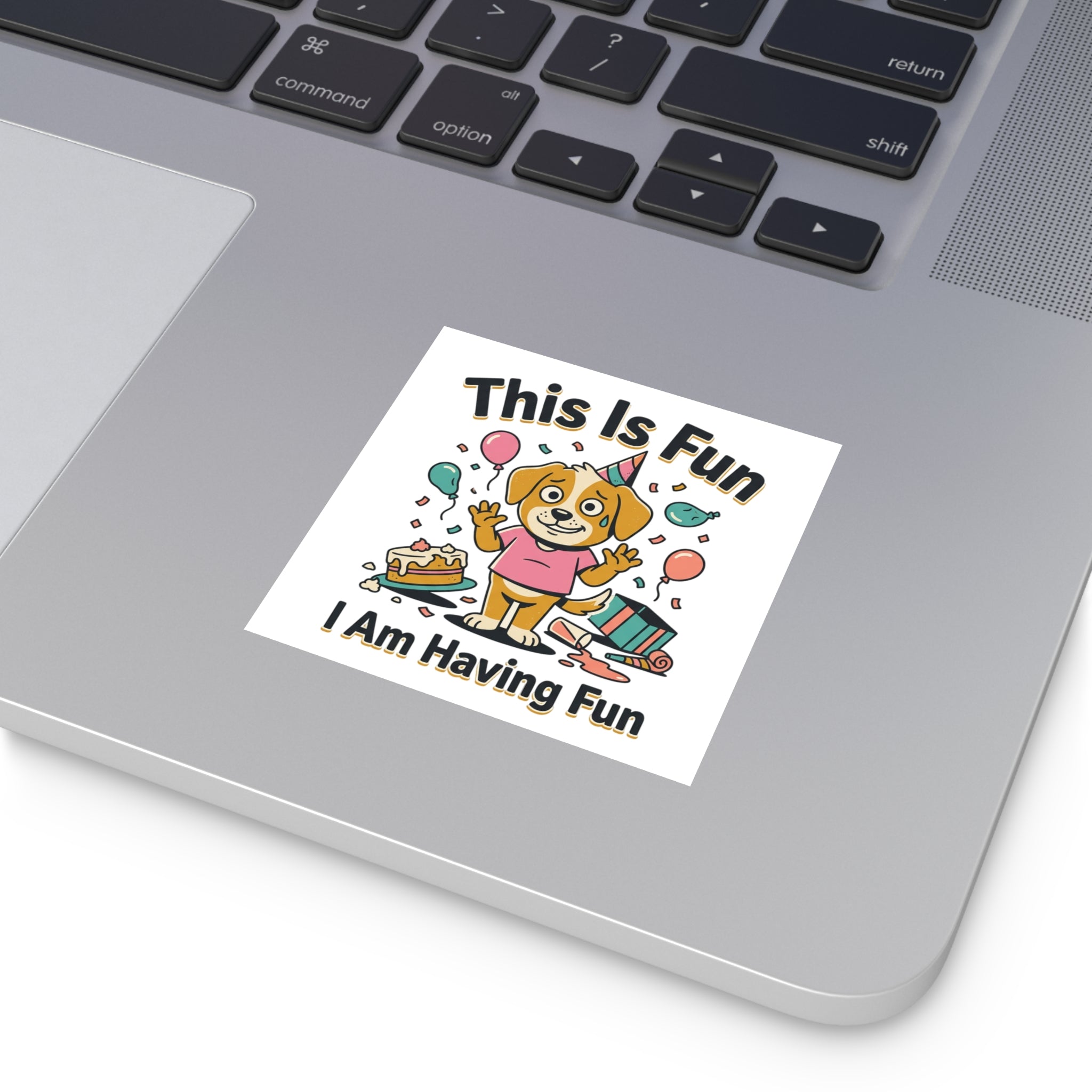 Square Sticker — "This Is Fun, I Am Having Fun"