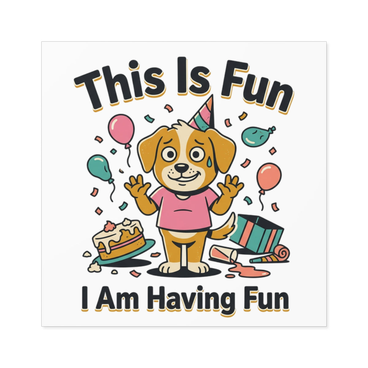 Square Sticker — "This Is Fun, I Am Having Fun"