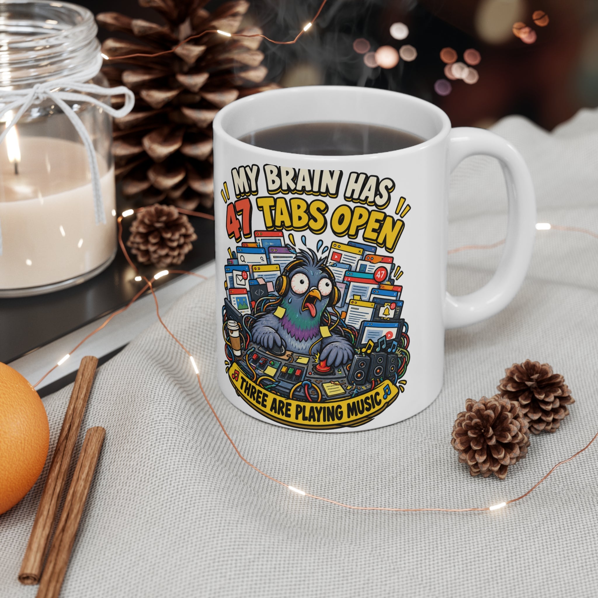 My Brain Has 47 Tabs Open — 11oz Ceramic Mug