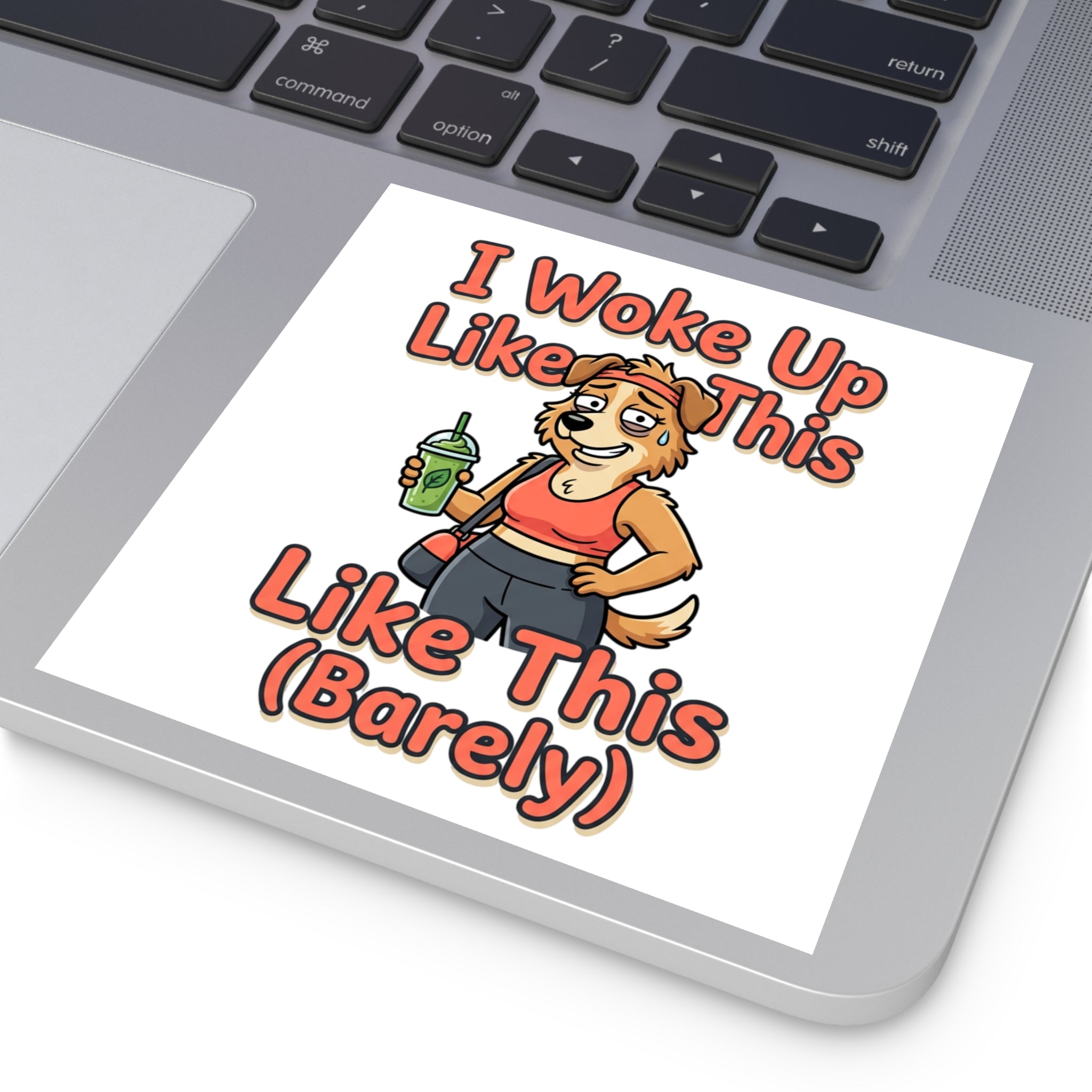 Square Sticker — "I Woke Up Like This (Barely)" Cute Dog Cartoon