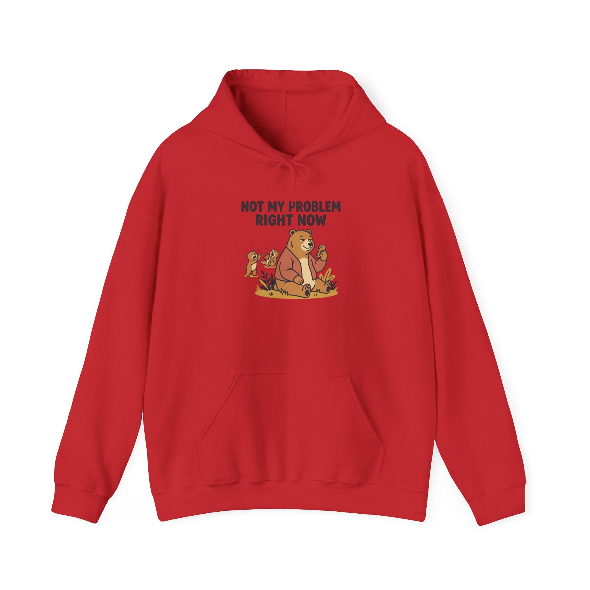 Hoodie — "Not My Problem Right Now" Bear Cartoon Graphic Hoodie