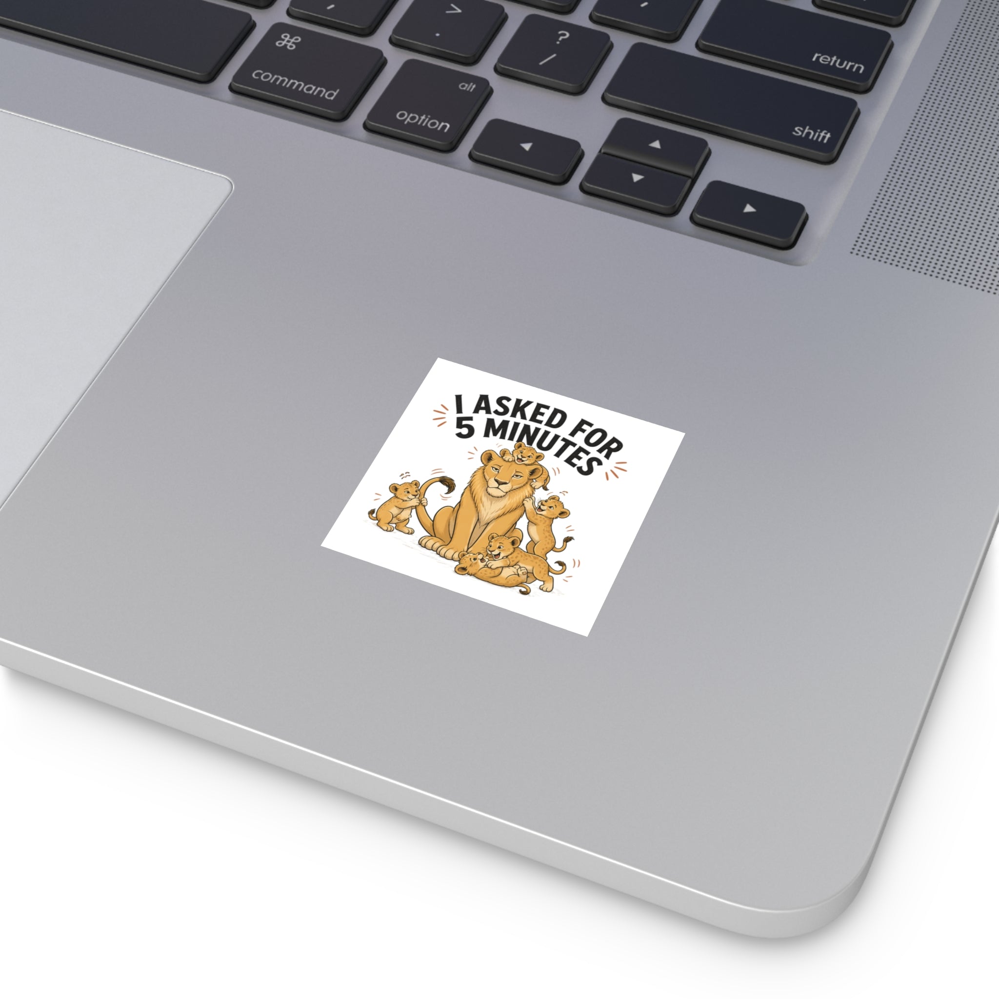Square Sticker – “I Asked for 5 Minutes” Lioness with Playful Cubs