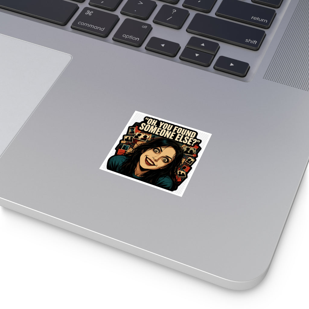 Oh, You Found Someone Else? — Jealous Reaction Meme Sticker