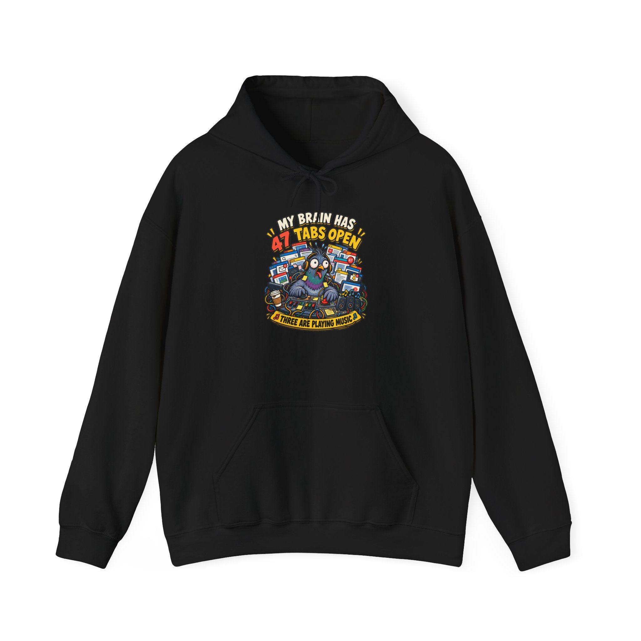 Funny Pigeon Hoodie — “My Brain Has 47 Tabs Open (Three Are Playing Music)”