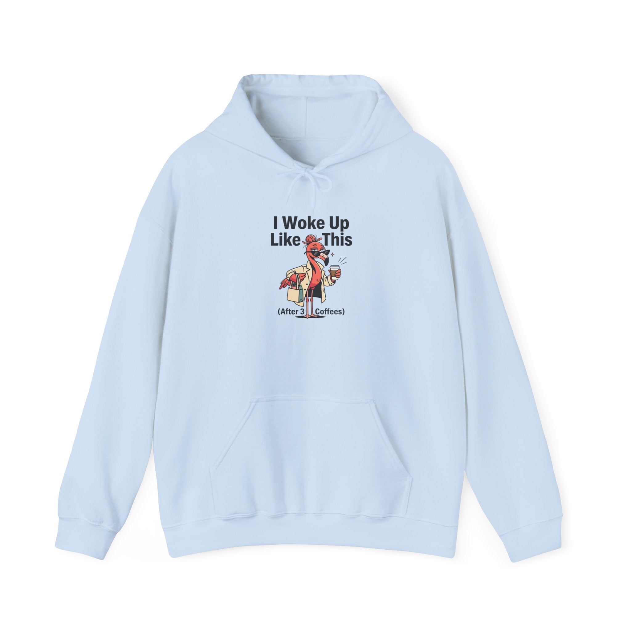 Hoodie — "I Woke Up Like This" Flamingo