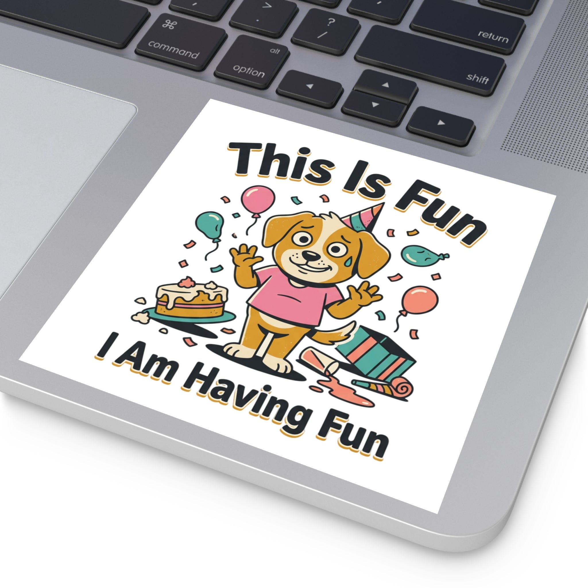 Square Sticker — "This Is Fun, I Am Having Fun"
