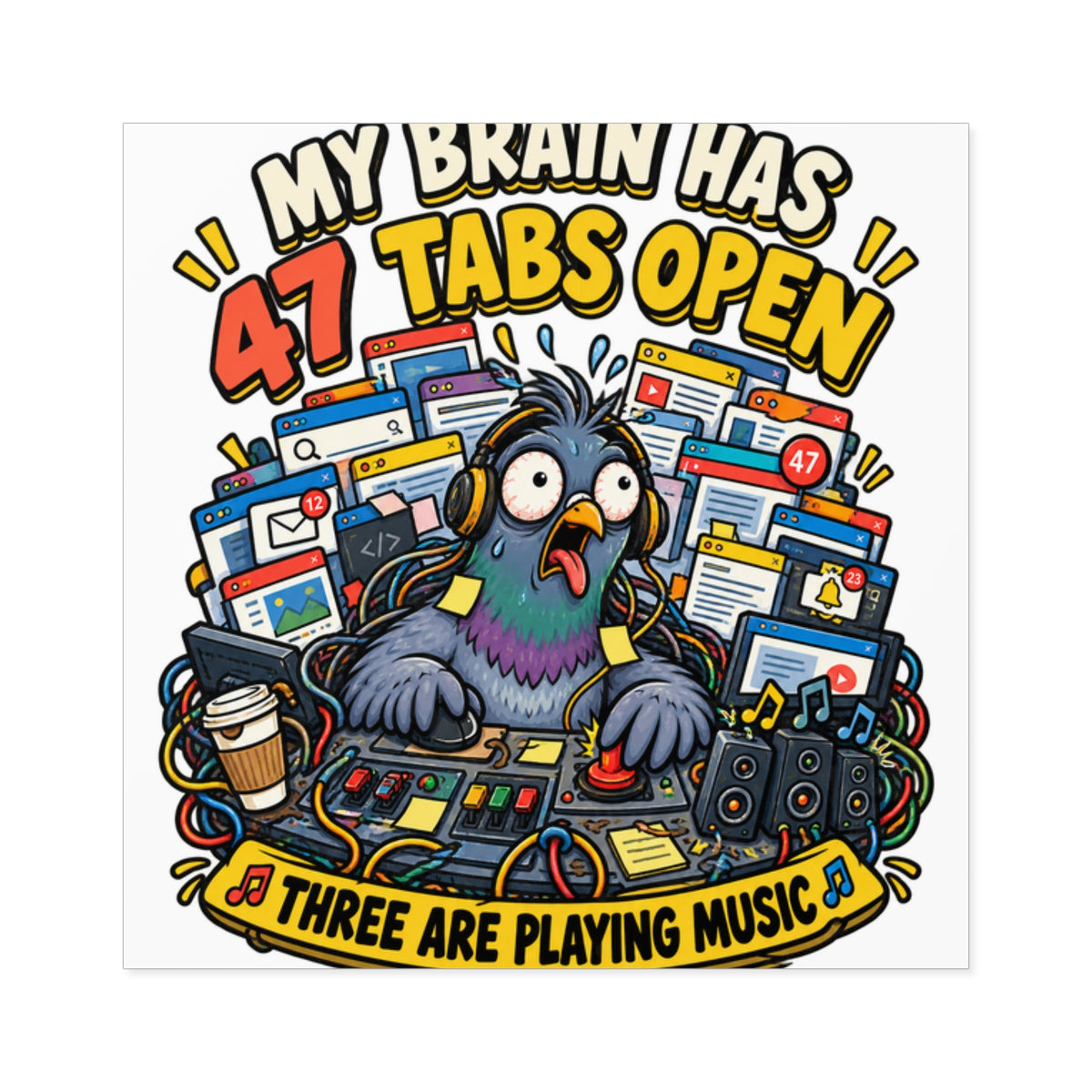 Square Sticker — “My Brain Has 47 Tabs Open” Frazzled Pigeon Design