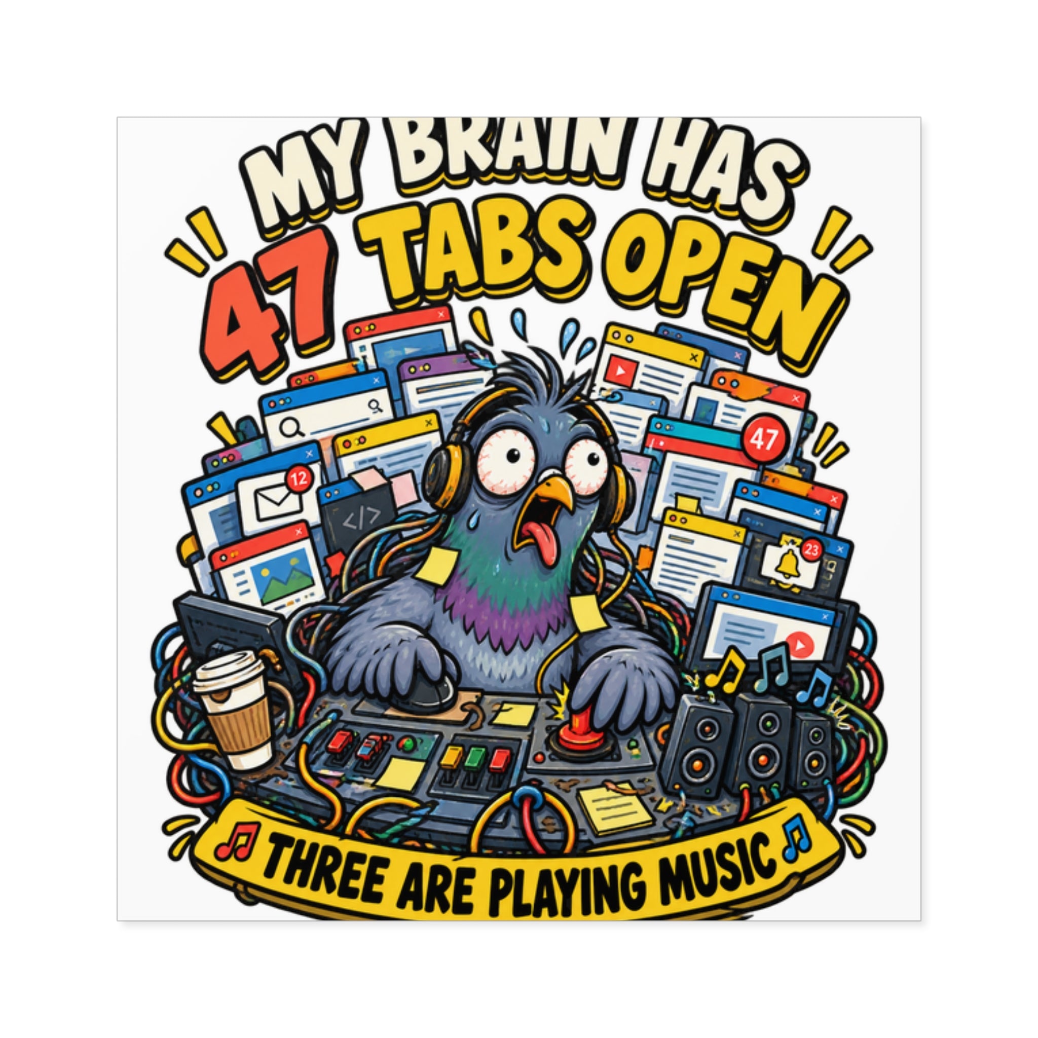 Square Sticker — “My Brain Has 47 Tabs Open” Frazzled Pigeon Design