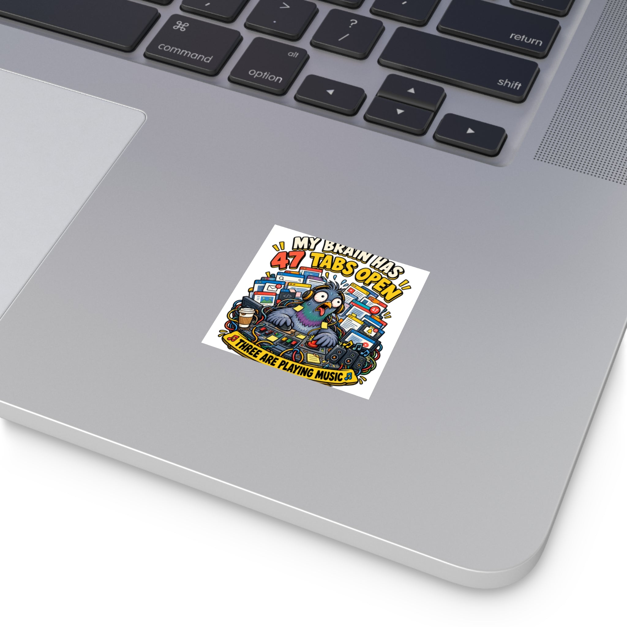 Square Sticker — “My Brain Has 47 Tabs Open” Frazzled Pigeon Design