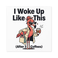 Square Sticker — "Woke Like This (After 3 Coffees)"