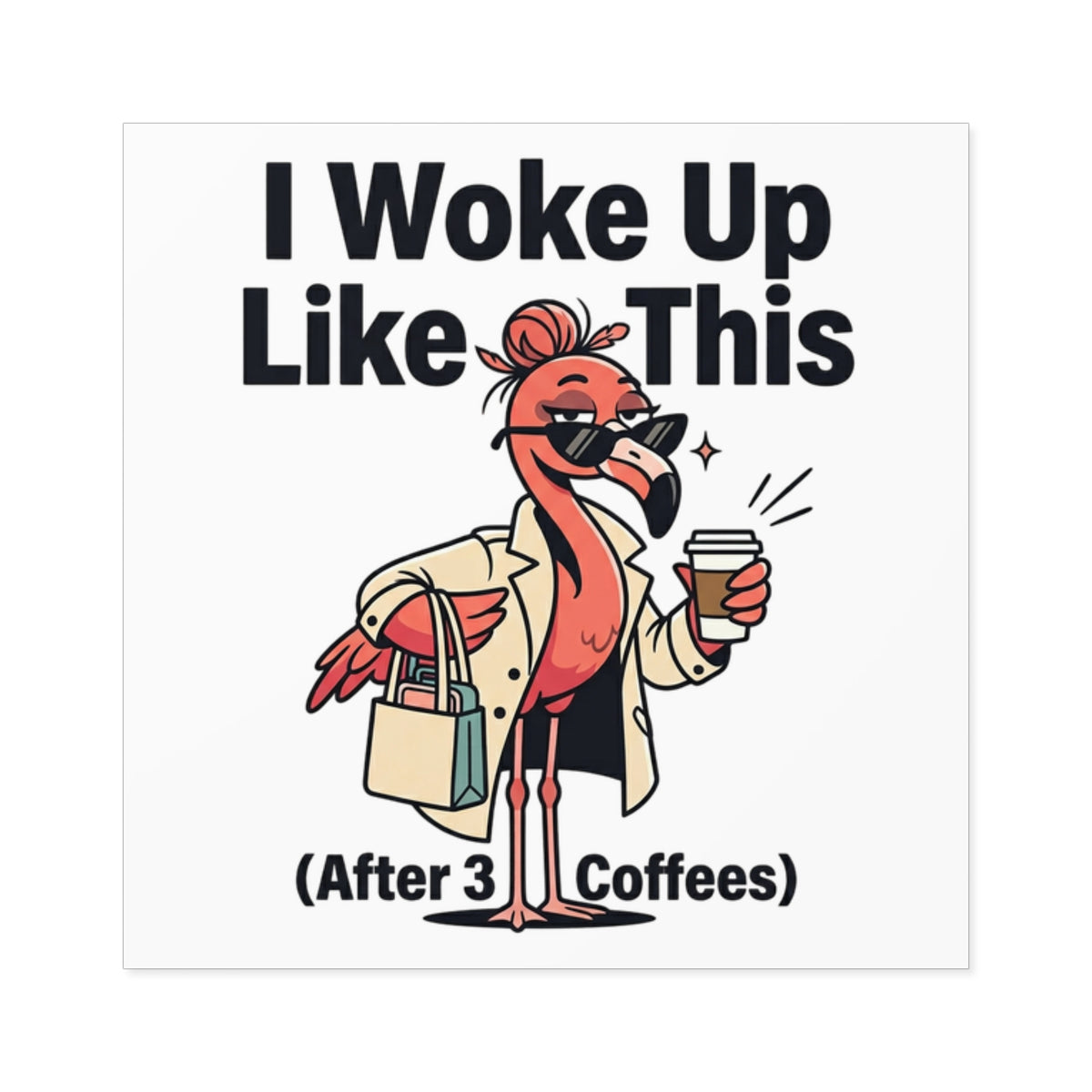 Square Sticker — "Woke Like This (After 3 Coffees)"