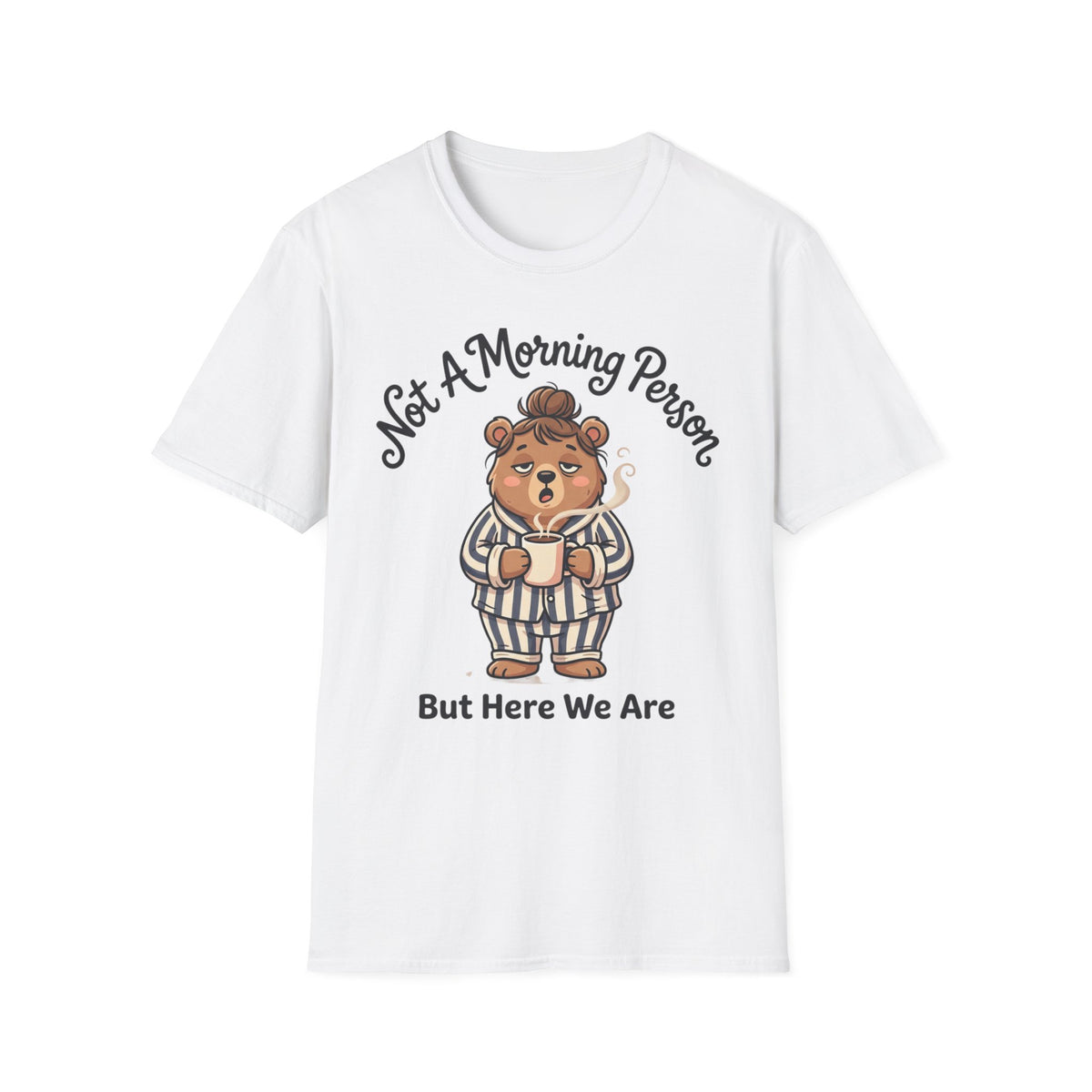 T-Shirt — “Not A Morning Person” Cute Sleepy Bear Graphic Tee