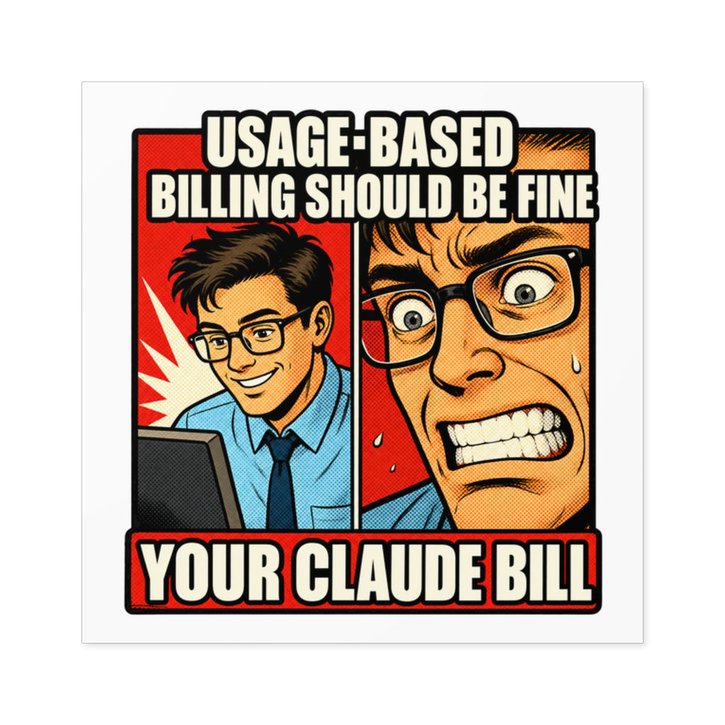 Usage-Based Billing Should Be Fine — Claude Bill Meme Sticker