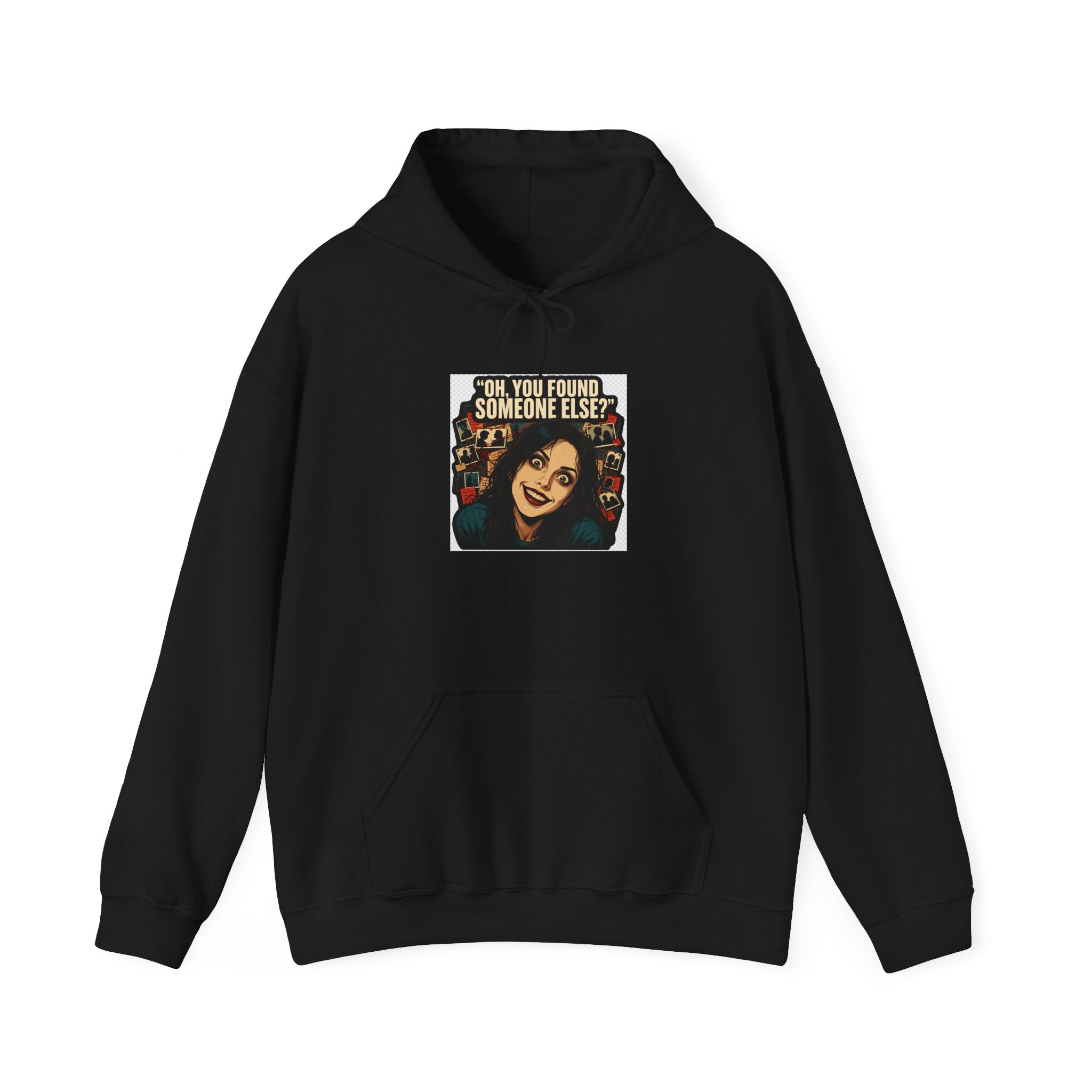 Oh, You Found Someone Else? — Jealous Reaction Meme Hoodie