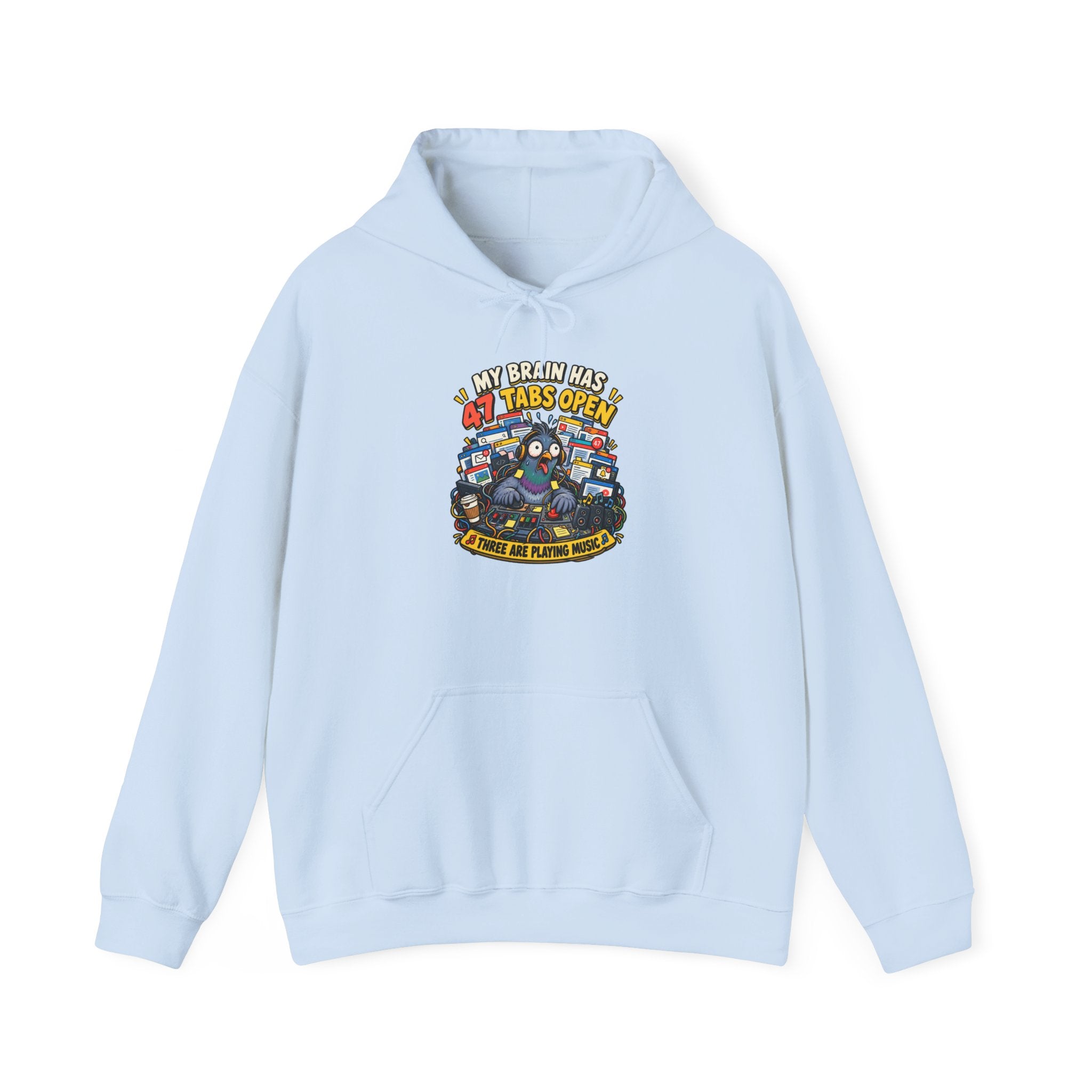 Funny Pigeon Hoodie — “My Brain Has 47 Tabs Open (Three Are Playing Music)”