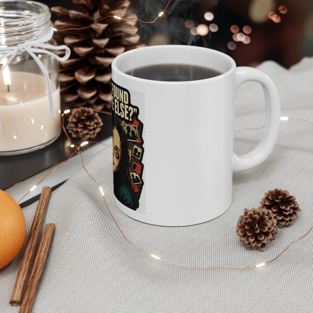 Oh, You Found Someone Else? — Jealous Reaction Meme Mug