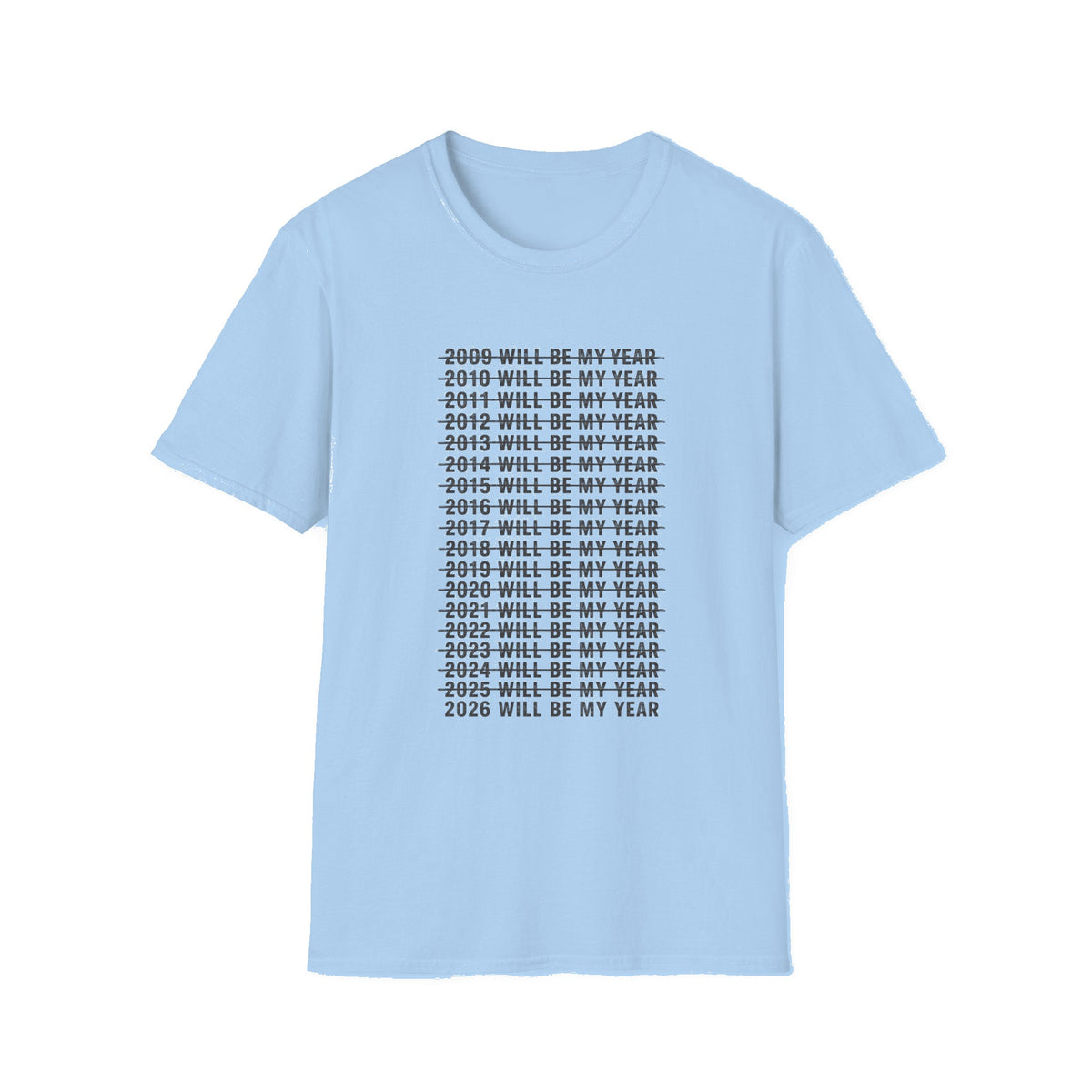 2026 Will Be My Year — Funny Resolution Meme T-Shirt - Light Blue mockup