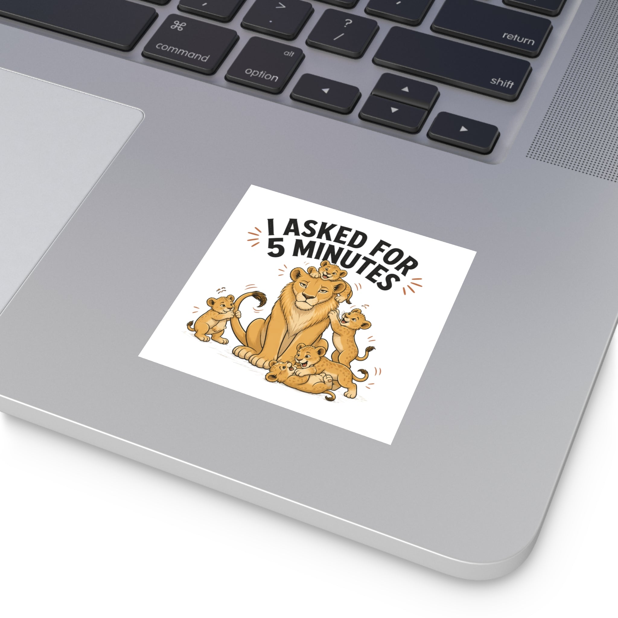 Square Sticker – “I Asked for 5 Minutes” Lioness with Playful Cubs