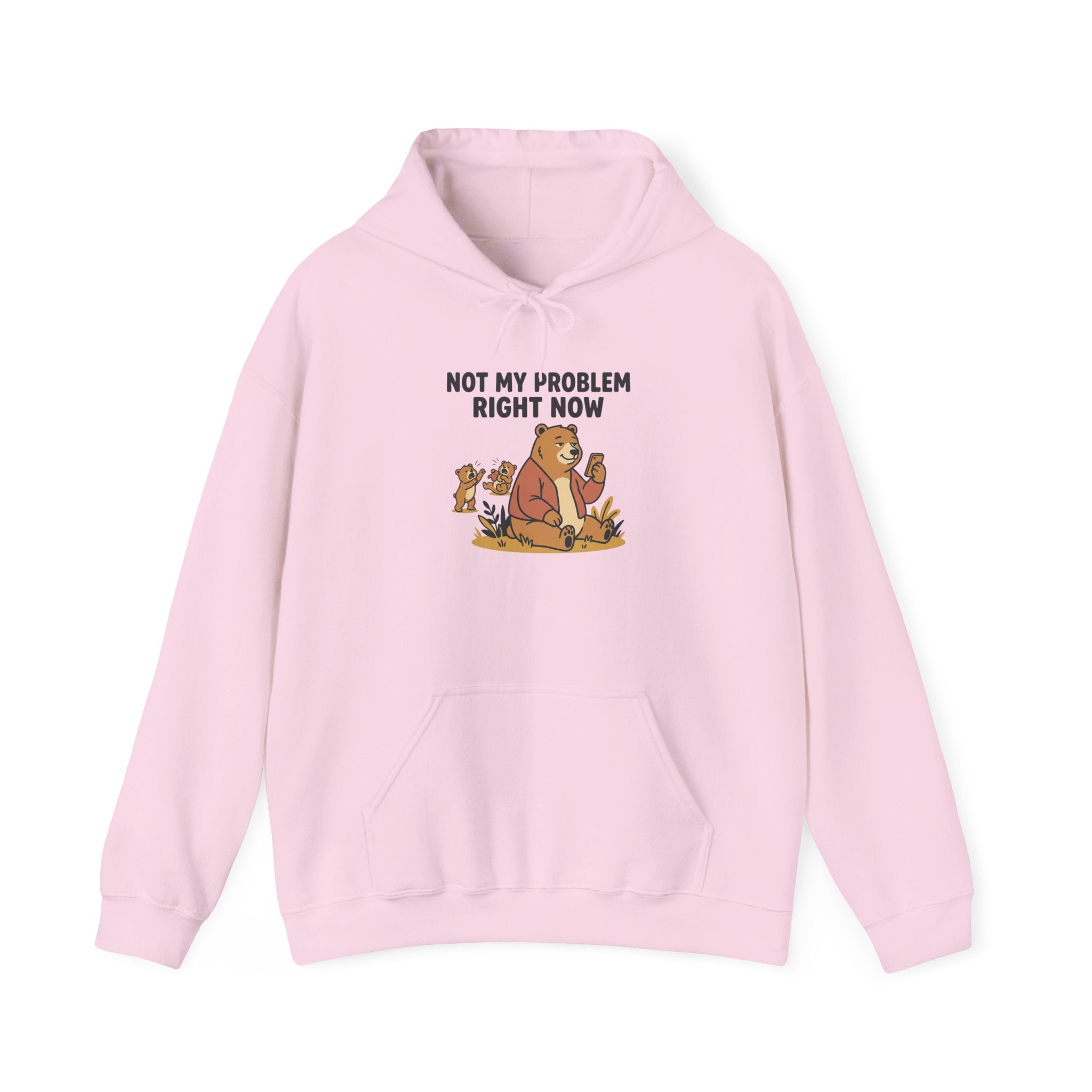 Hoodie — "Not My Problem Right Now" Bear Cartoon Graphic Hoodie