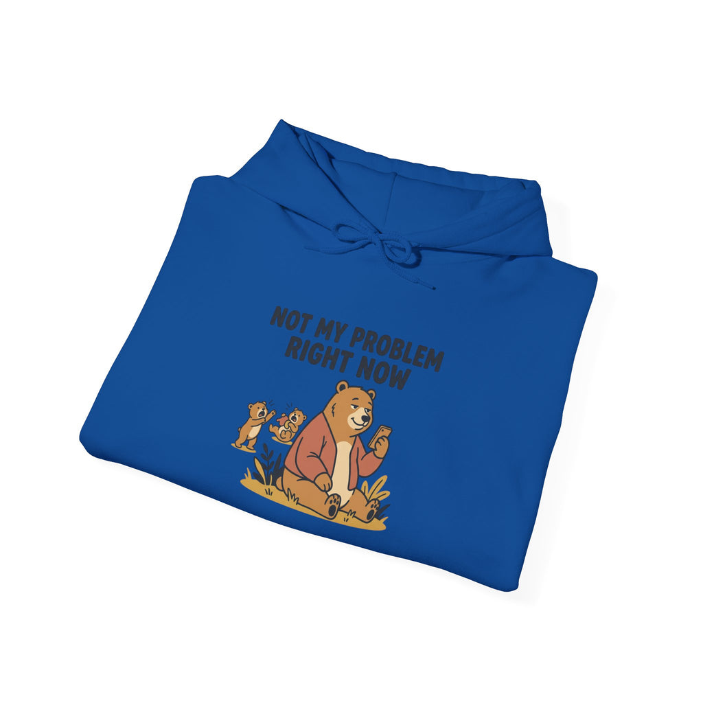 Hoodie — "Not My Problem Right Now" Bear Cartoon Graphic Hoodie