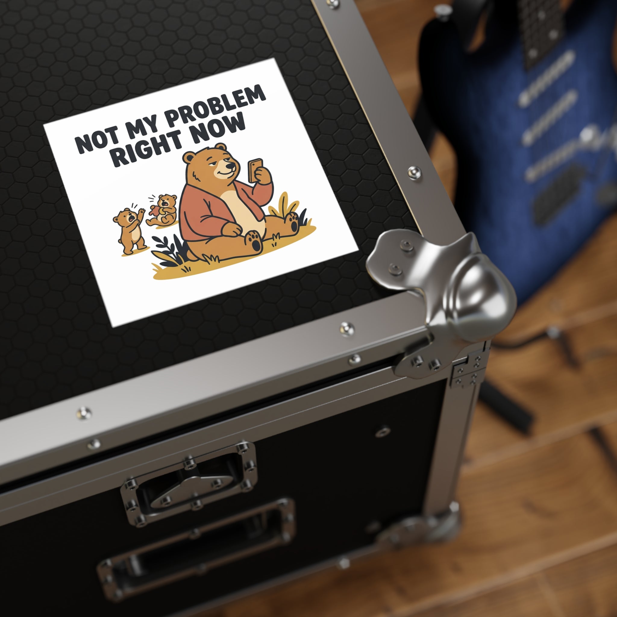 Square Sticker — “Not My Problem Right Now” Bear Illustration
