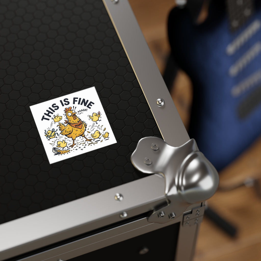 This Is Fine Chicken Square Sticker — Funny Mama Hen & Chicks Outdoor/Indoor Sticker
