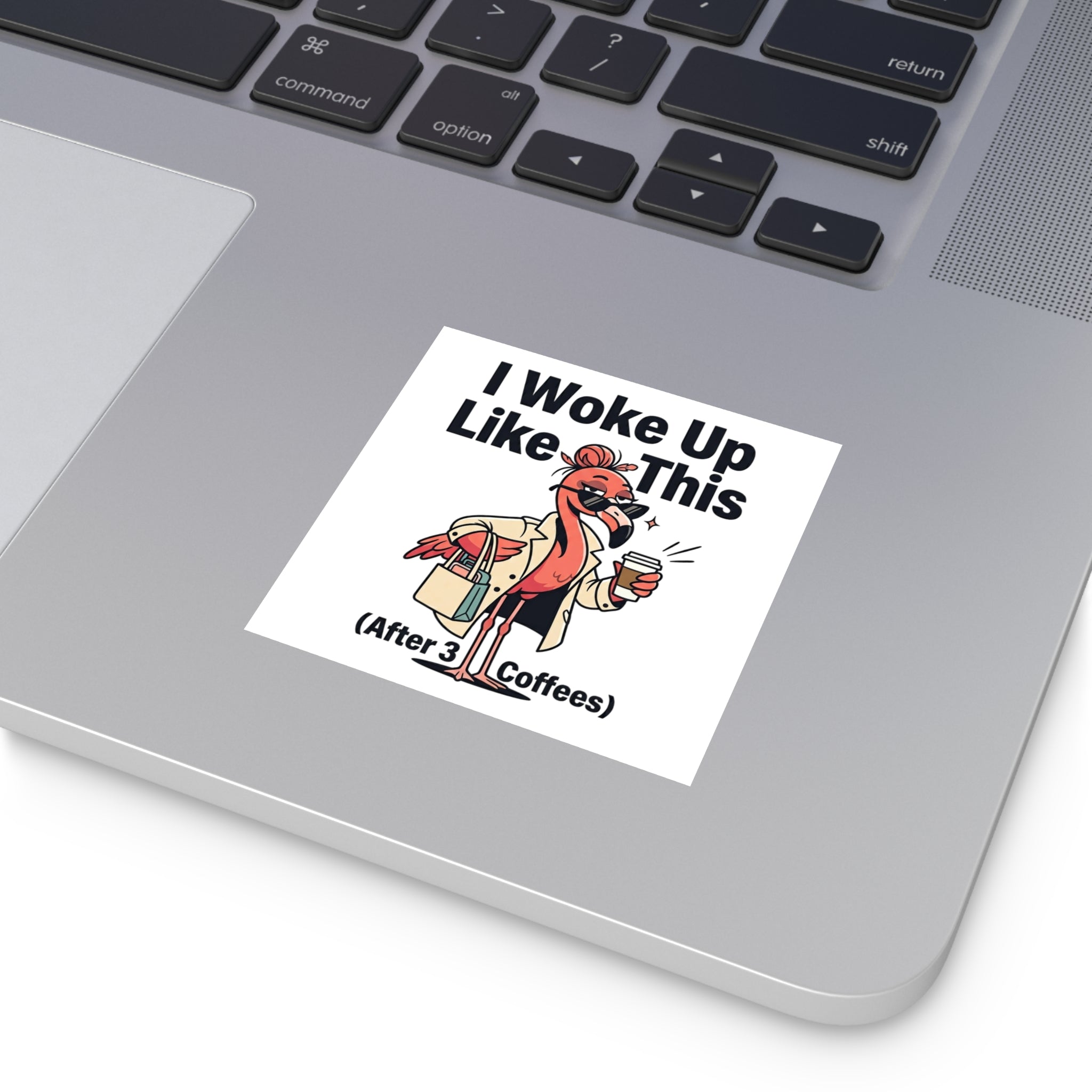 Square Sticker — "Woke Like This (After 3 Coffees)"