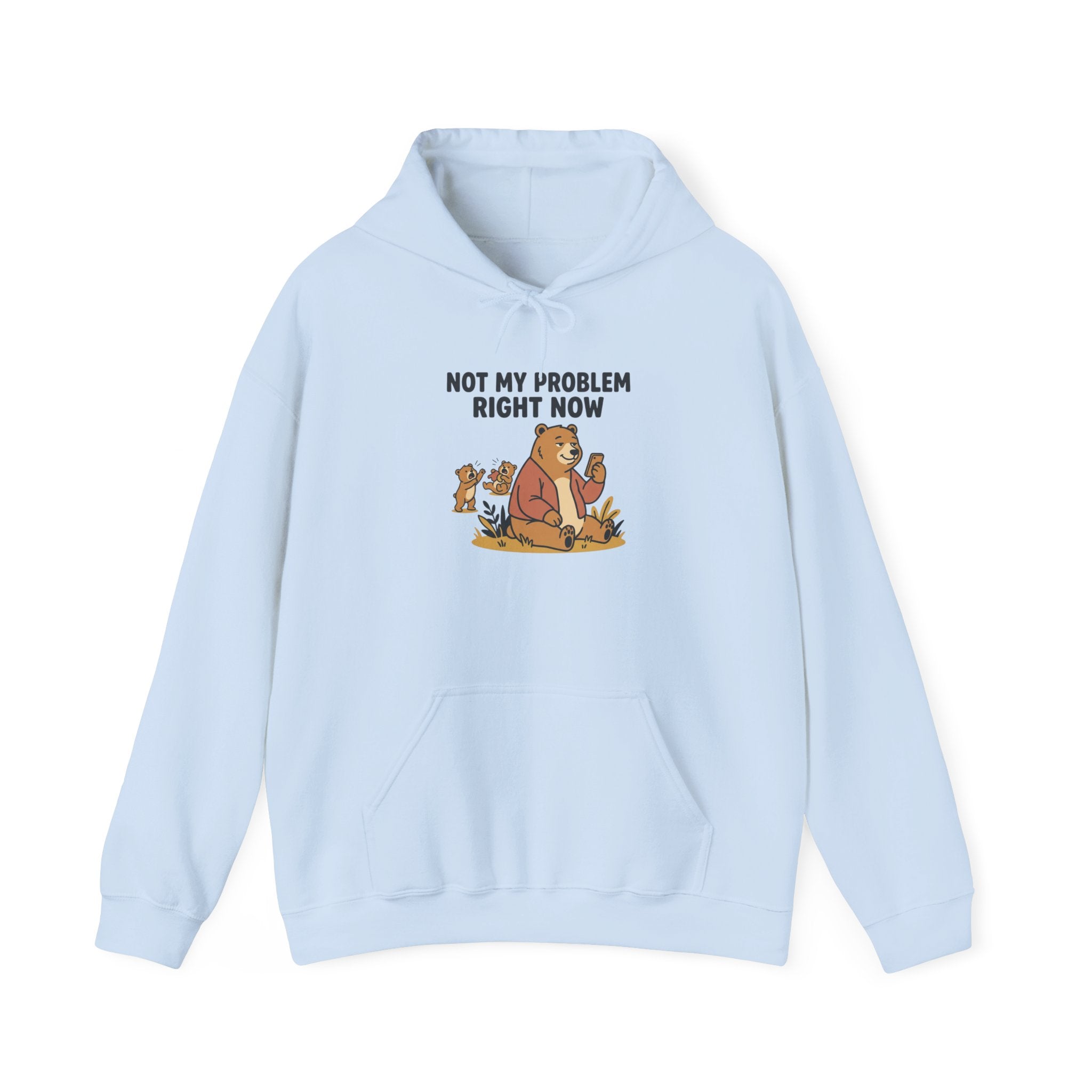 Hoodie — "Not My Problem Right Now" Bear Cartoon Graphic Hoodie