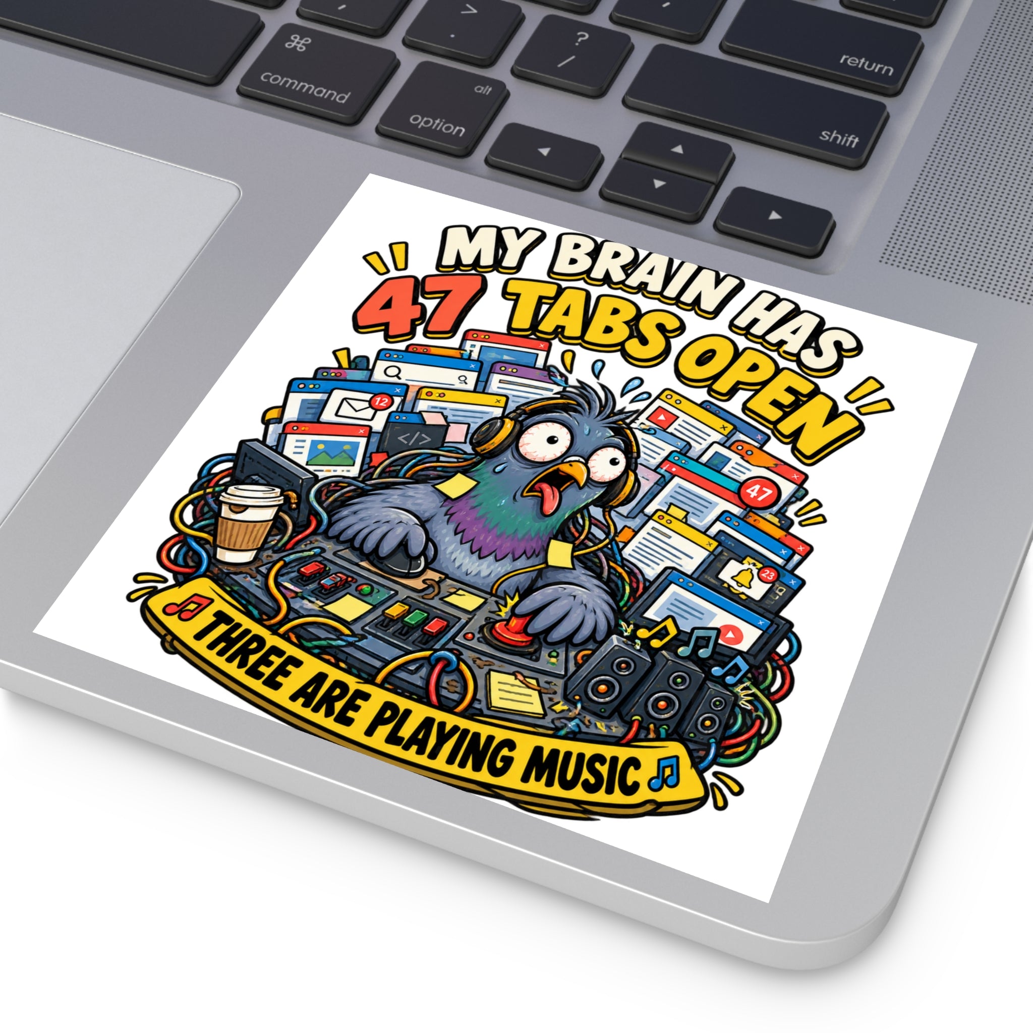 Square Sticker — “My Brain Has 47 Tabs Open” Frazzled Pigeon Design