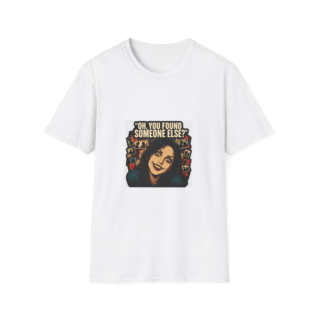 Oh, You Found Someone Else? — Jealous Reaction Meme T-Shirt