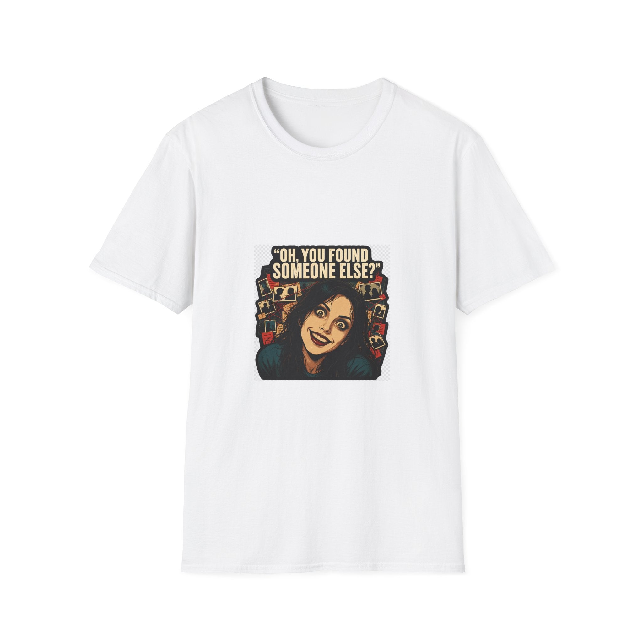 Oh, You Found Someone Else? — Jealous Reaction Meme T-Shirt