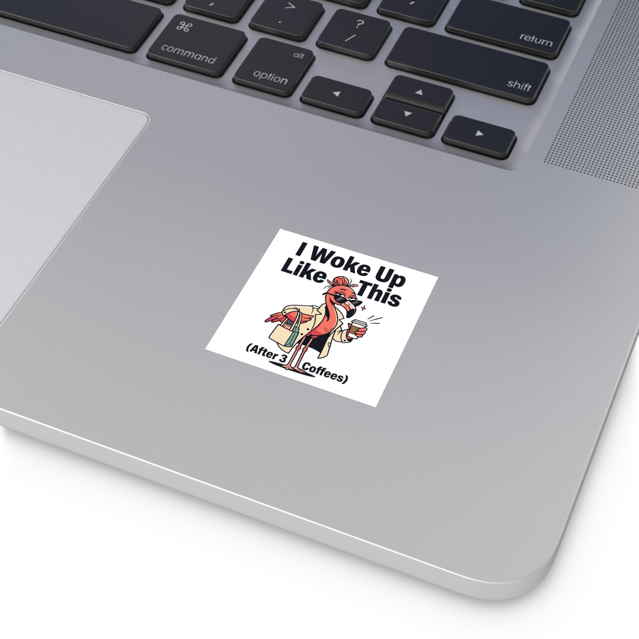 Square Sticker — "Woke Like This (After 3 Coffees)"