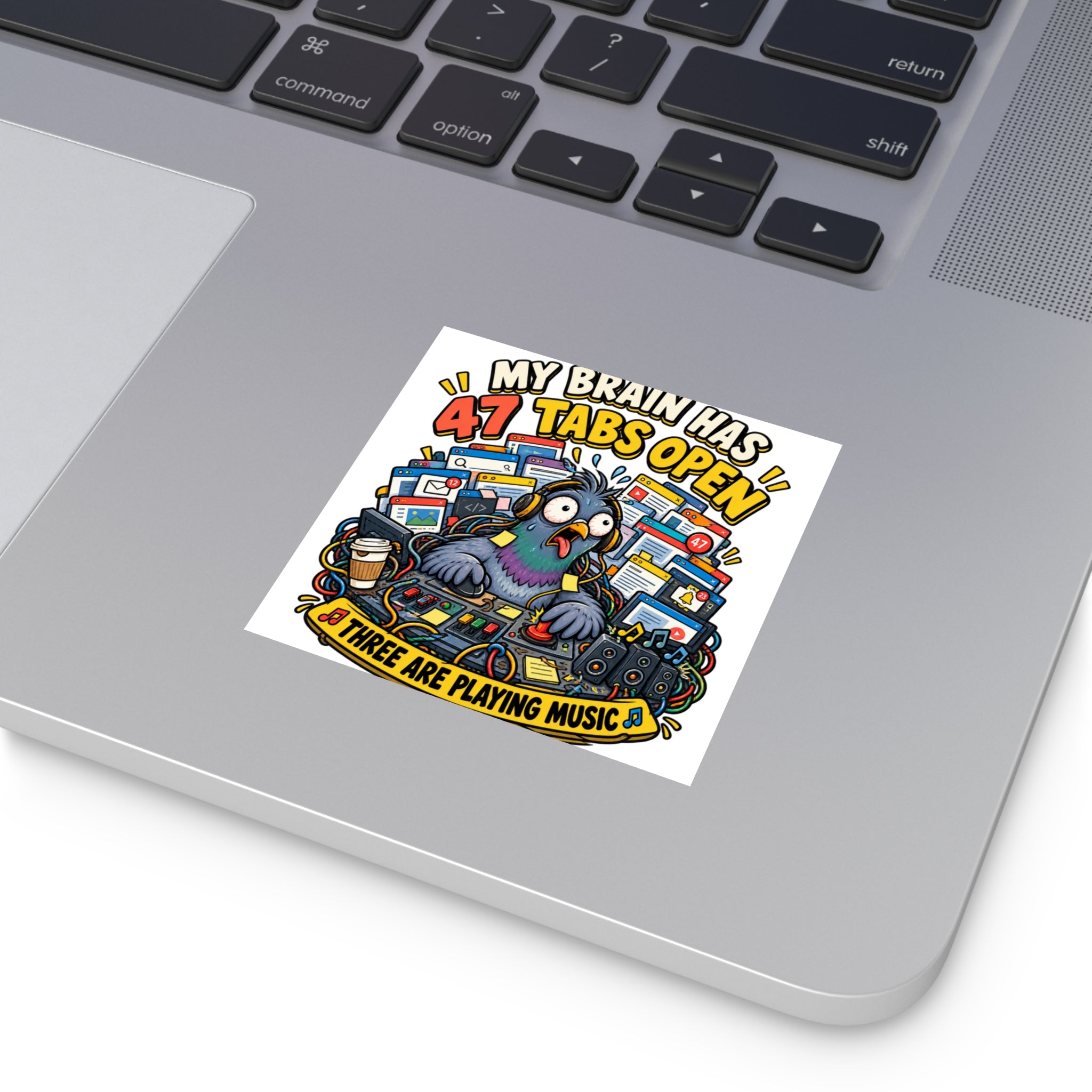 Square Sticker — “My Brain Has 47 Tabs Open” Frazzled Pigeon Design