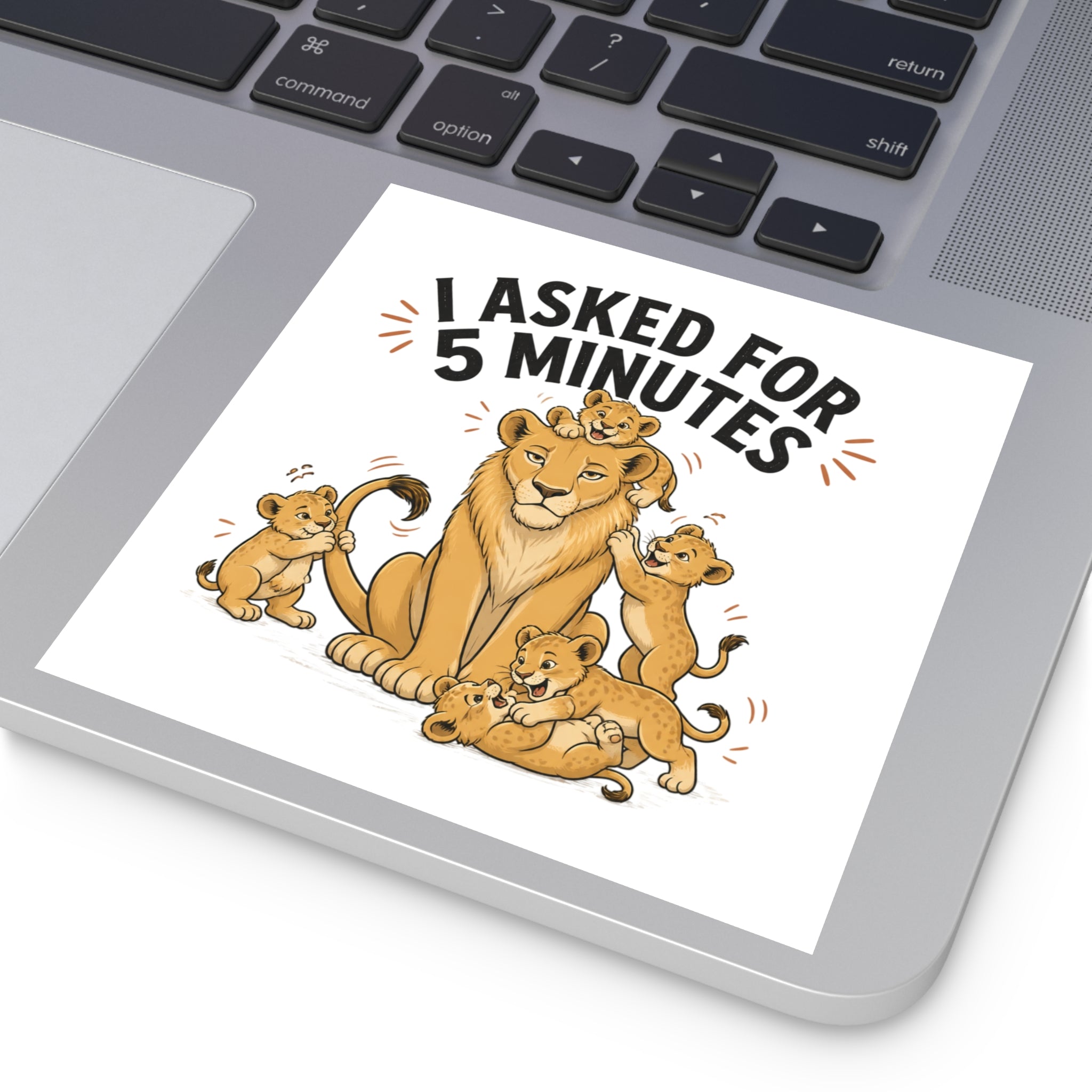 Square Sticker – “I Asked for 5 Minutes” Lioness with Playful Cubs