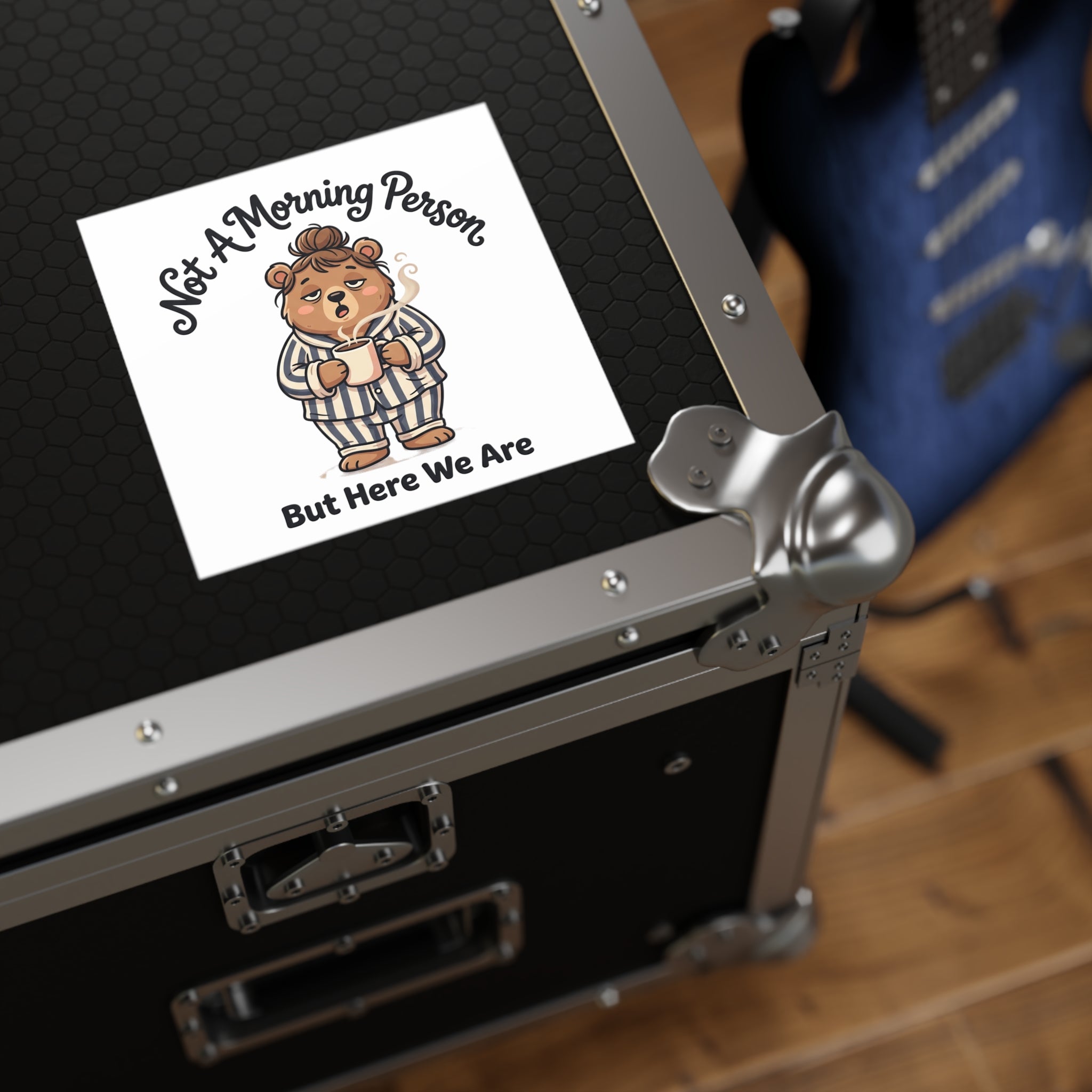 Square Sticker — "Not A Morning Person But Here We Are" Cute Pajama Bear Coffee Decal