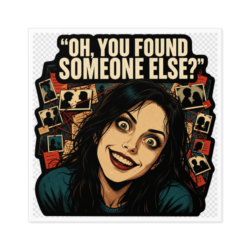 Oh, You Found Someone Else? — Jealous Reaction Meme Sticker