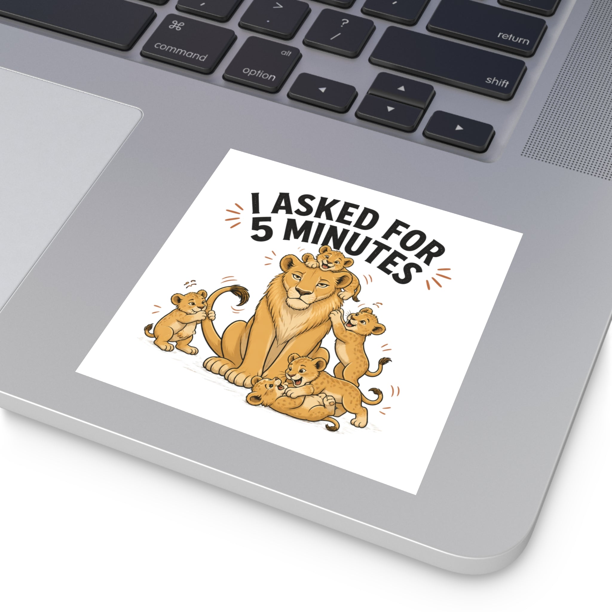 Square Sticker – “I Asked for 5 Minutes” Lioness with Playful Cubs