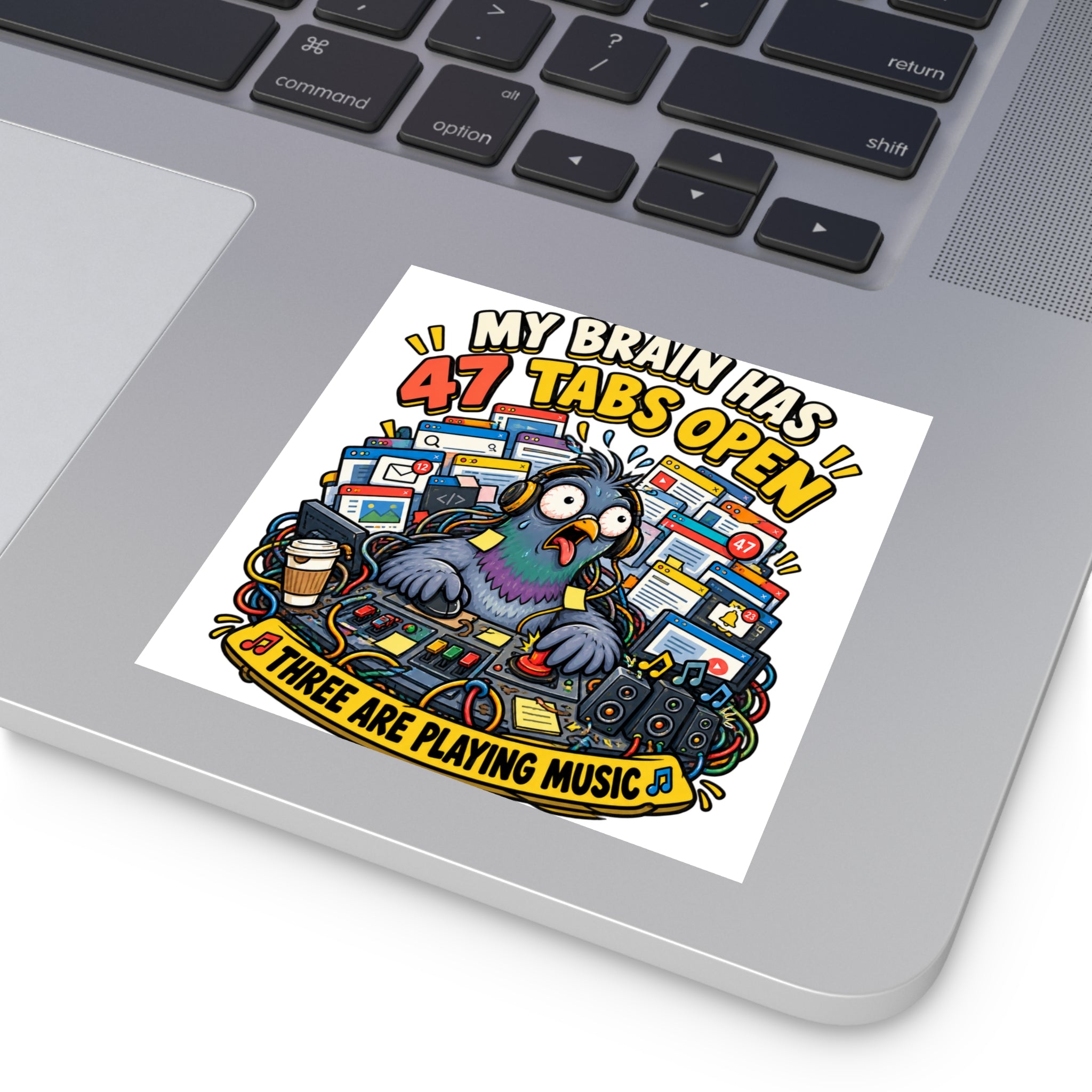 Square Sticker — “My Brain Has 47 Tabs Open” Frazzled Pigeon Design