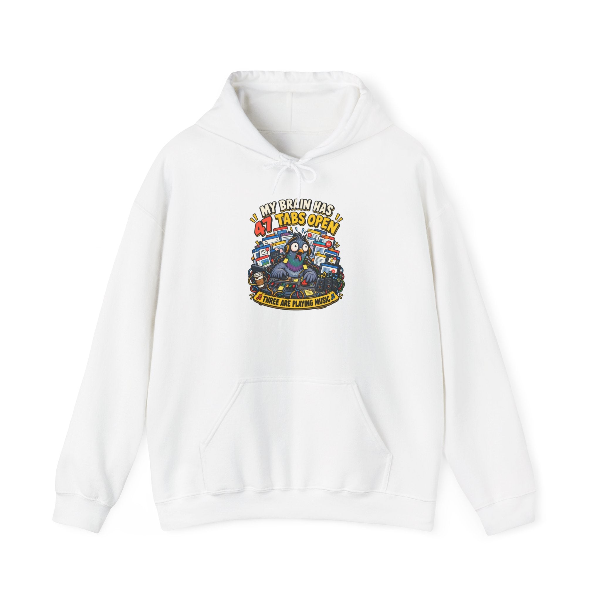 Funny Pigeon Hoodie — “My Brain Has 47 Tabs Open (Three Are Playing Music)”
