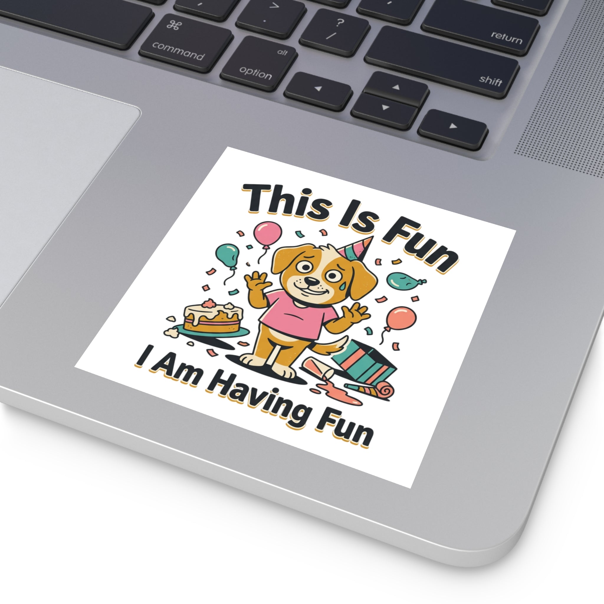 Square Sticker — "This Is Fun, I Am Having Fun"