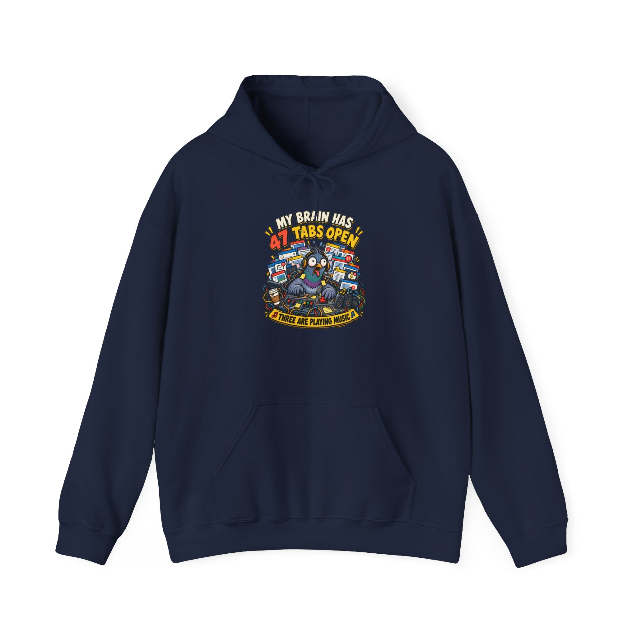 Funny Pigeon Hoodie — “My Brain Has 47 Tabs Open (Three Are Playing Music)”