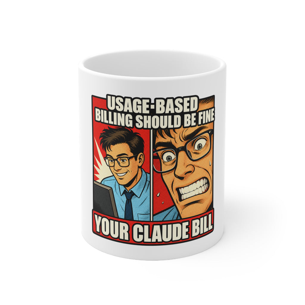 Usage-Based Billing Should Be Fine — Claude Bill Meme Mug