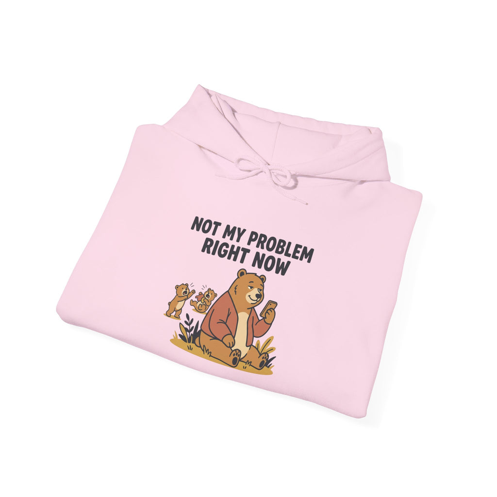 Hoodie — "Not My Problem Right Now" Bear Cartoon Graphic Hoodie
