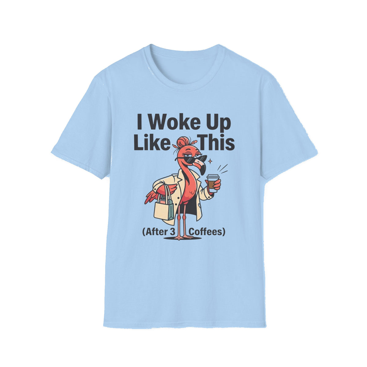 I Woke Up Like This (After 3 Coffees) T-Shirt - Light Blue mockup