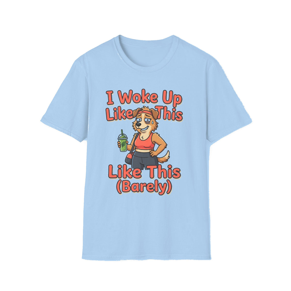 I Woke Up Like This (Barely) T-Shirt — Funny Morning Dog Cartoon Tee - Light Blue mockup