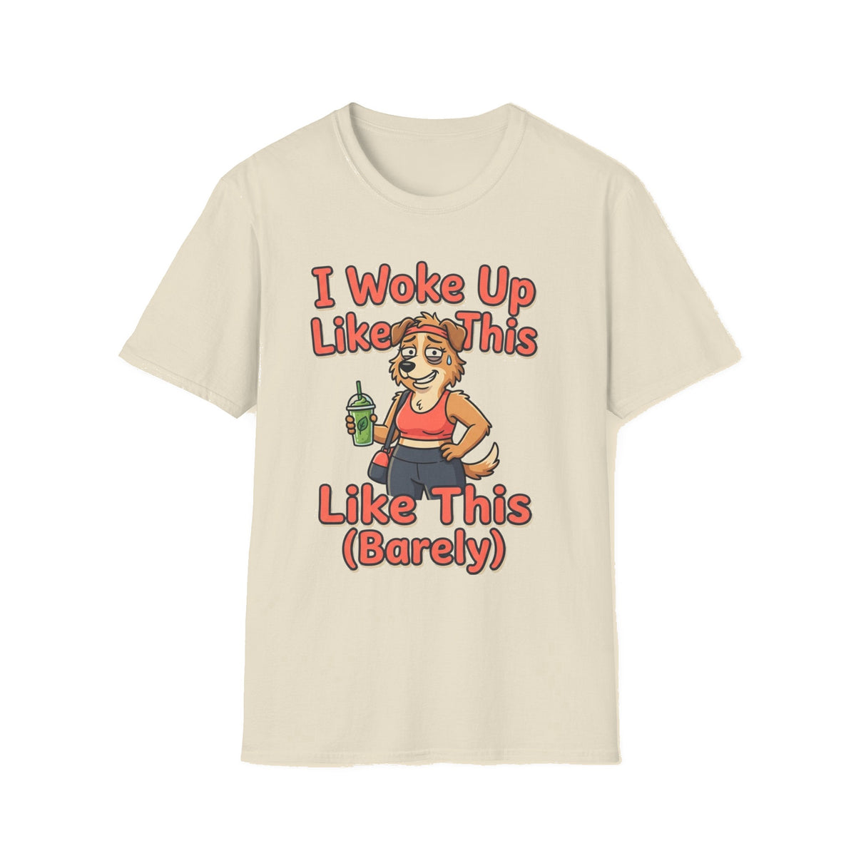 I Woke Up Like This (Barely) T-Shirt — Funny Morning Dog Cartoon Tee - Natural mockup