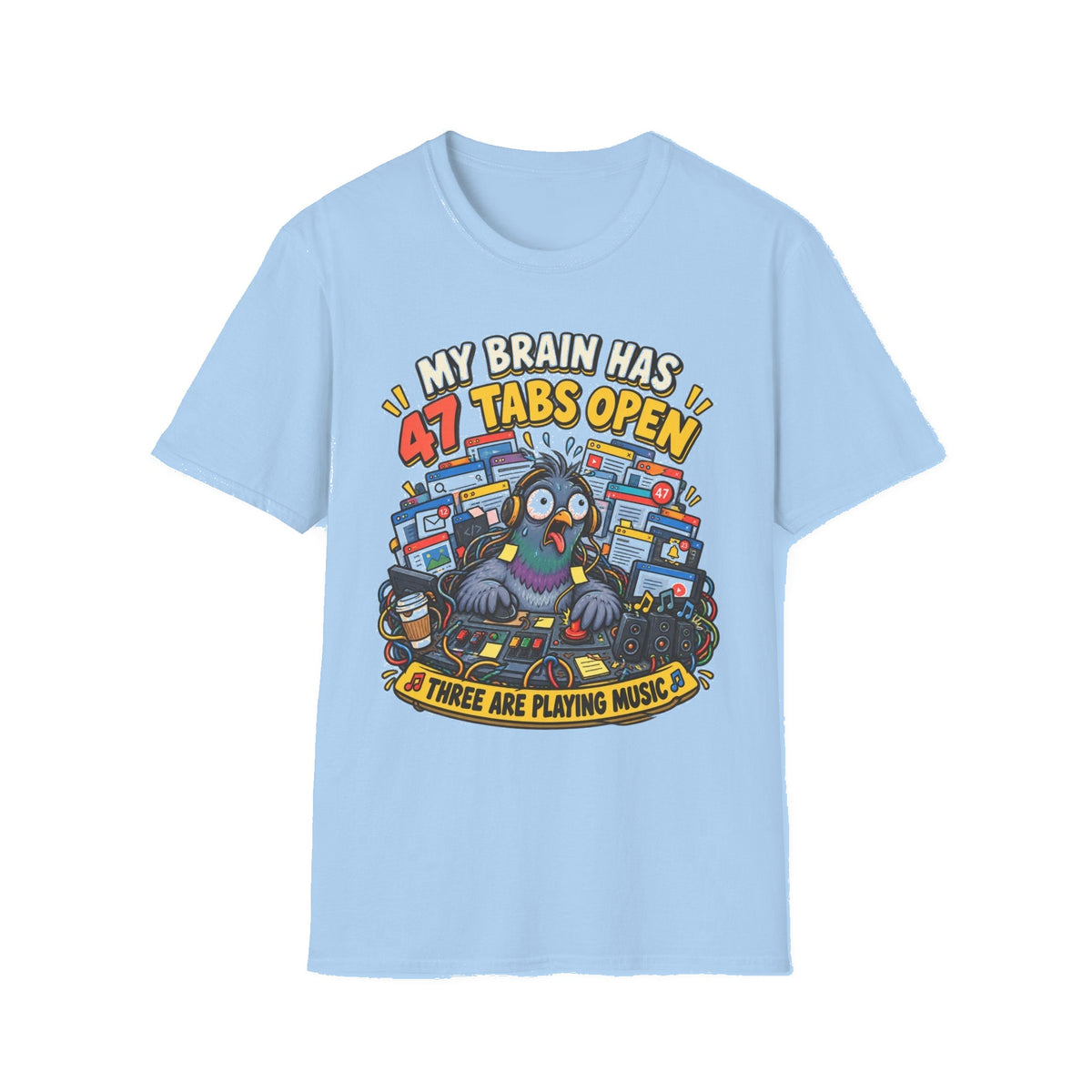 My Brain Has 47 Tabs Open — Funny Pigeon Graphic T-Shirt - Light Blue mockup